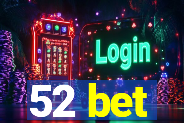 52 bet